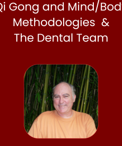 Qi Gong and Mind/Body Methodologies and the Dental Team [AGD Code #153]