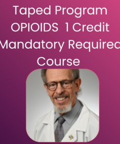 OPIOIDS Taped Webinar: 1 Credit Mandatory Required Course
