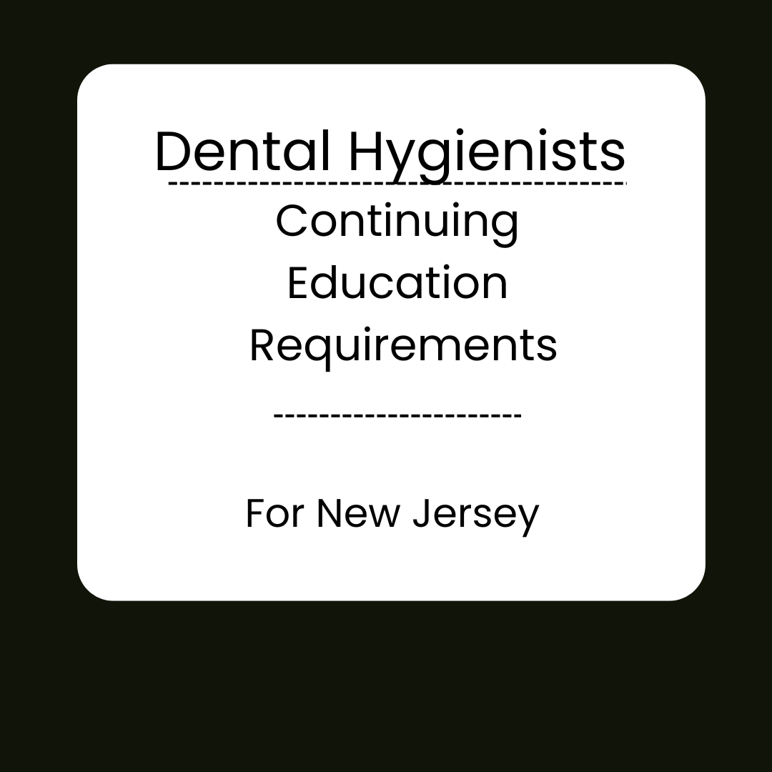 Dental Hygienists CE Requirements: New Requirements for 2025 Renewal