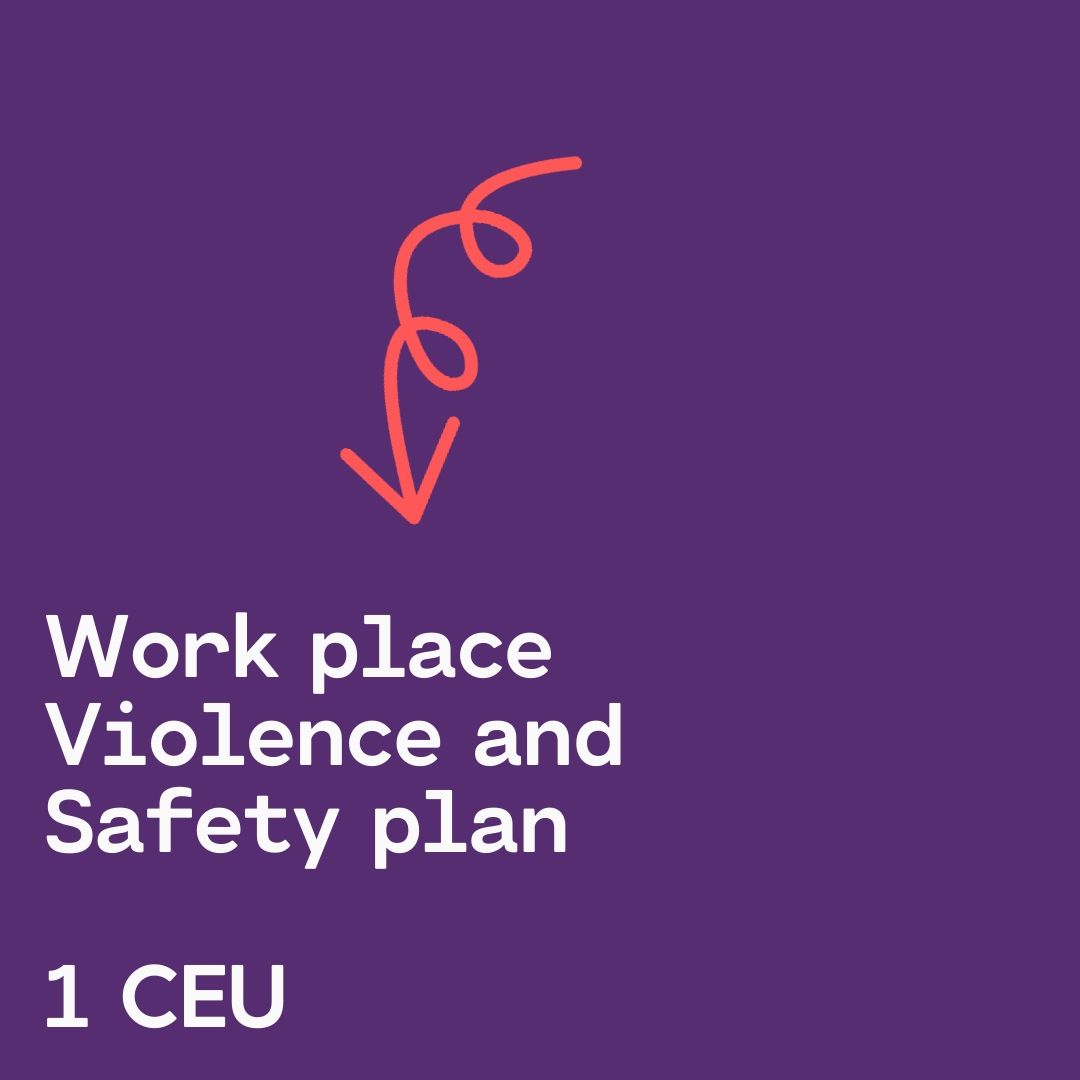 Work Place Violence and Safety Plan: 1 CEU - Do at Your Own Pace