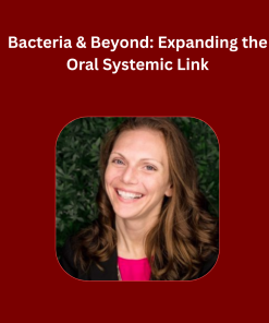 Bacteria & Beyond: Expanding the Oral Systemic Link
