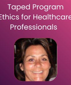 Ethics for Healthcare Professionals - Taped Program