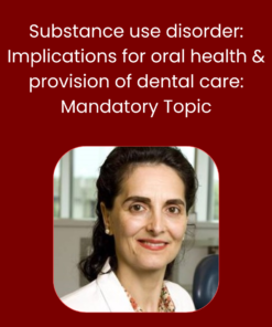 Substance use disorder: Implications for oral health & provision of dental care: Mandatory Topic