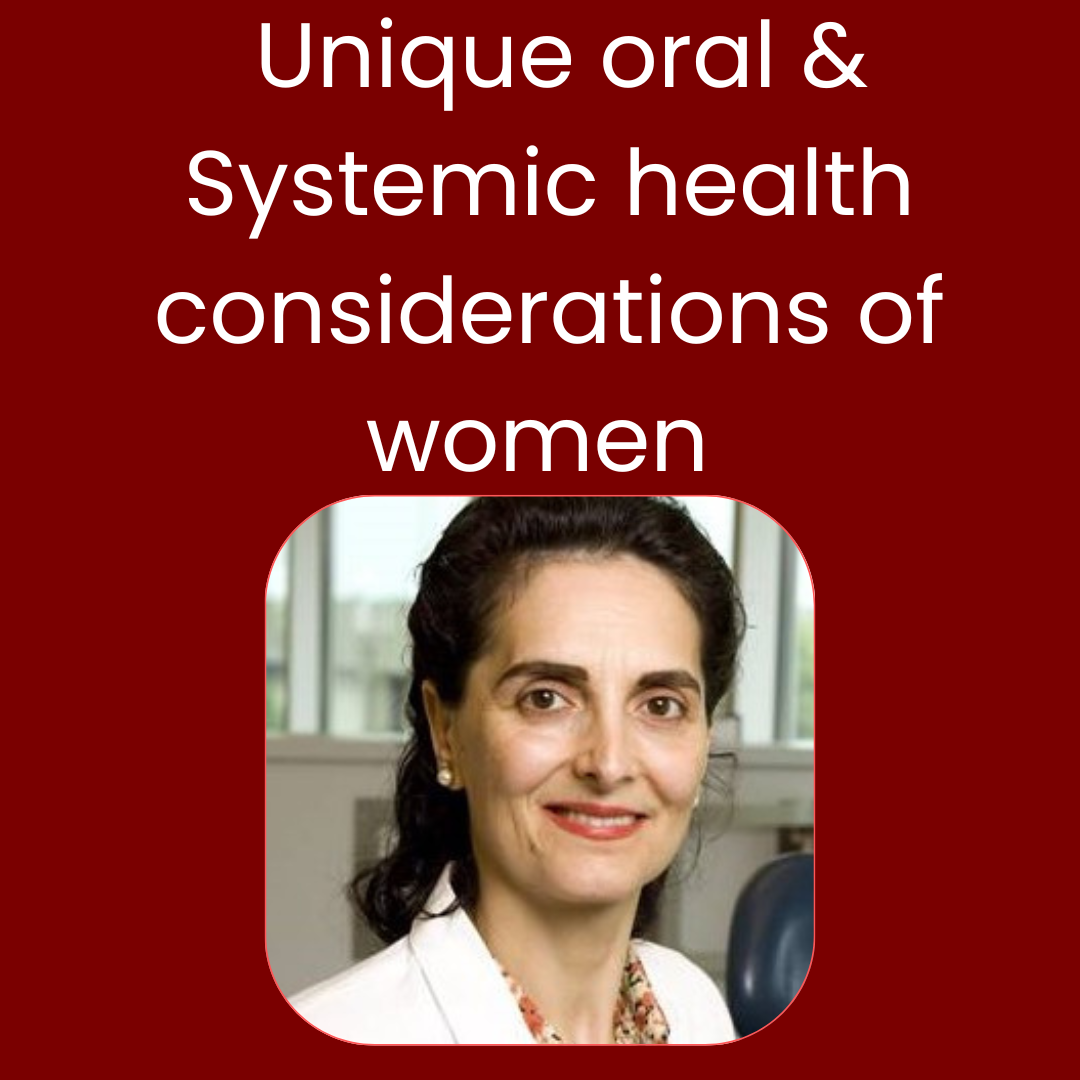 Unique oral & Systemic health considerations of women across life span & Oral Diagnosis Potpourri