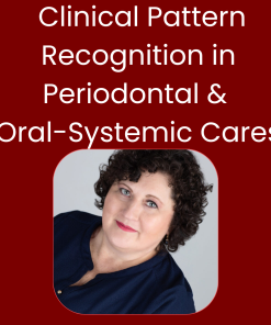 Clinical Pattern Recognition in Periodontal & Oral-Systemic Care