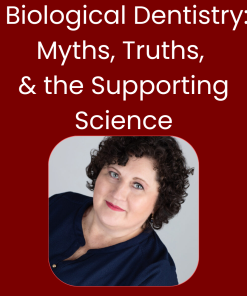 Biological Dentistry: Myths, Truths, and the Supporting Science